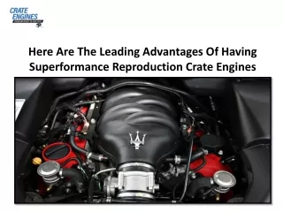 Here Are The Leading Advantages Of Having Superformance Reproduction Crate Engines