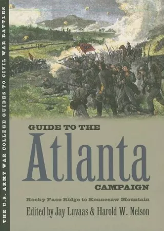 DOWNLOAD/PDF  Guide to the Atlanta Campaign: Rocky Face Ridge to Kennesaw Mounta