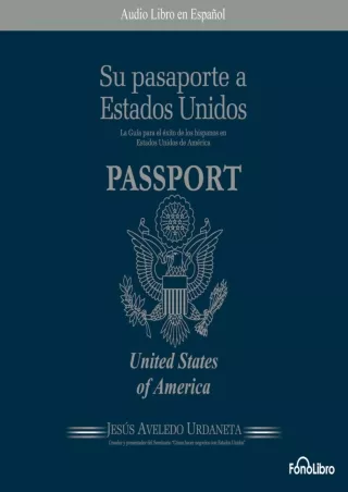 (PDF/DOWNLOAD) Su Pasaporte a los Estados Unidos [Your Passport to the United St