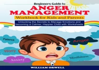 (PDF) Beginners Guide to Anger Management Workbook for Kids and Parents: Unlocki