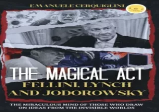 [PDF] THE MAGICAL ACT: Fellini, Lynch and Jodorowsky The miraculous mind of thos