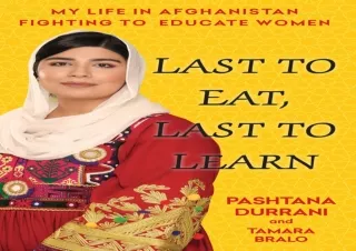 PDF Last to Eat, Last to Learn: My Life in Afghanistan Fighting to Educate Women