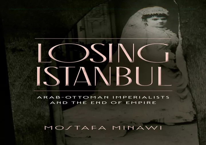 pdf losing istanbul arab ottoman imperialists