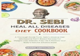 (PDF) Dr. Sebi Heal All Diseases Diet Cookbook: A Thorough Guide To Dr. Sebi's A