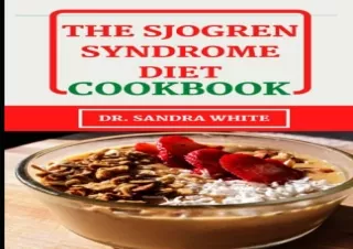 [PDF] The Sjogren Syndrome Diet Cookbook: Discover Several Healing and Healthy R