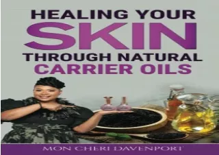 [PDF] Healing Your Skin Through Natural Carrier Oils Android
