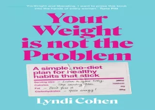 [PDF] Your Weight Is Not the Problem: A simple, no-diet plan for healthy habits