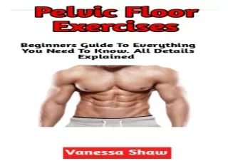 Download Pelvic Floor Exercises: A Comprehensive Guide On How To Do Pelvic Floor