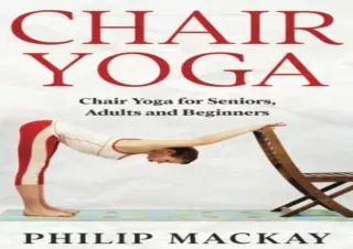 [PDF] Chair Yoga : Chair Yoga For Seniors, Adults and Beginners Full