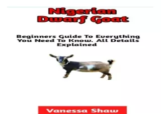 Download Nigerian Dwarf Goat: The Best Complete Guide To Breeding, Caring, Train