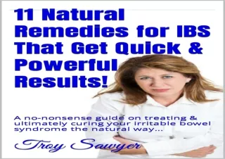 PDF 11 Natural Remedies for IBS That Get Quick & Powerful Results!: A no-nonsens