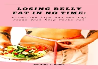 PDF Losing belly fat in no time: Effective Tips and Healthy foods that help melt