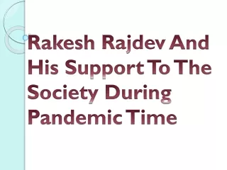 rakesh rajdev and his support to the society during pandemic time