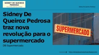 Sidney De Queiroz Pedrosa traz nova revolução para o supermercado