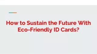 How to Sustain the Future With Eco-Friendly ID Cards_