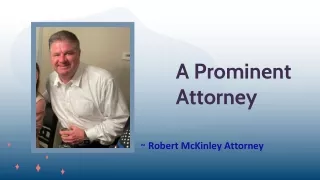 Robert McKinley Attorney - A Prominent Attorney