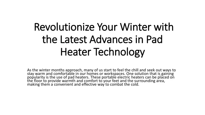 revolutionize your winter with the latest advances in pad heater technology