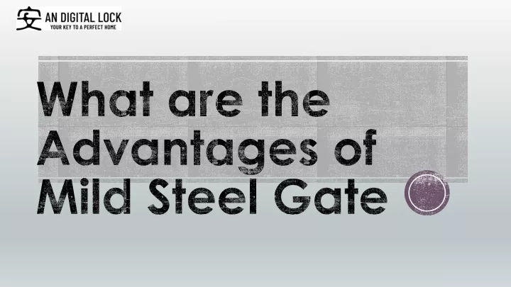 what are the advantages of mild steel gate