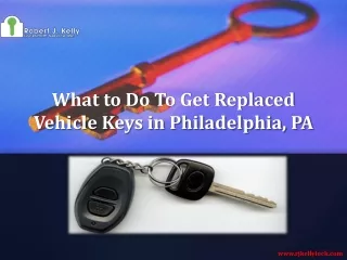 What to Do To Get Replaced Vehicle Keys in Philadelphia, PA
