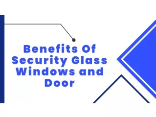 Benefits Of Security Glass Windows and Door