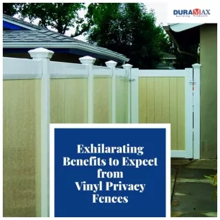 Exhilarating Benefits to Expect from Vinyl Privacy Fences