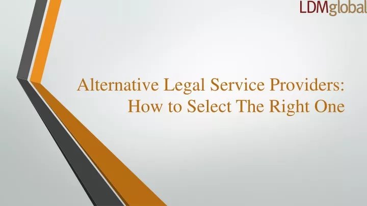 alternative legal service providers how to select the right one