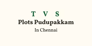 t v s plots pudupakkam in chennai