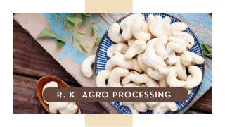 W240 Cashew Nut Health Benefits - R. K. Agro Processing