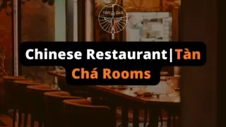 Check Out Our Tàn Chá Rooms at Best Fine Dining Restaurant Dubai