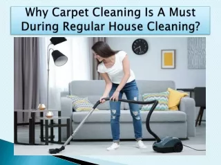 Why Carpet Cleaning Is A Must During Regular House Cleaning?