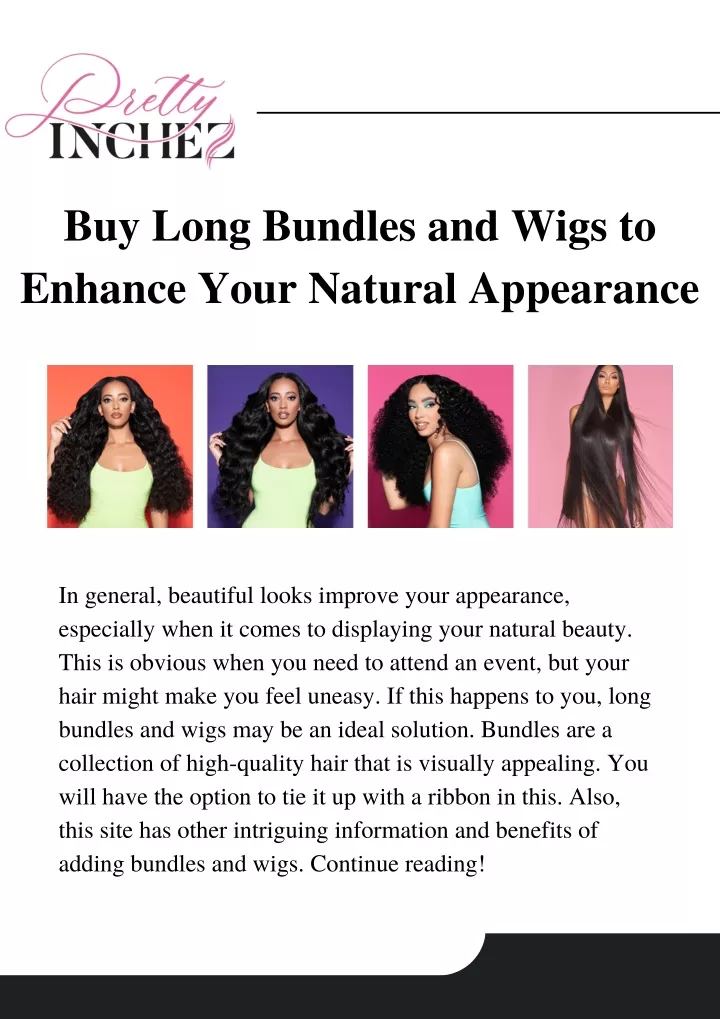 buy long bundles and wigs to enhance your natural