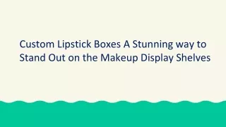Custom lipstick packaging boxes