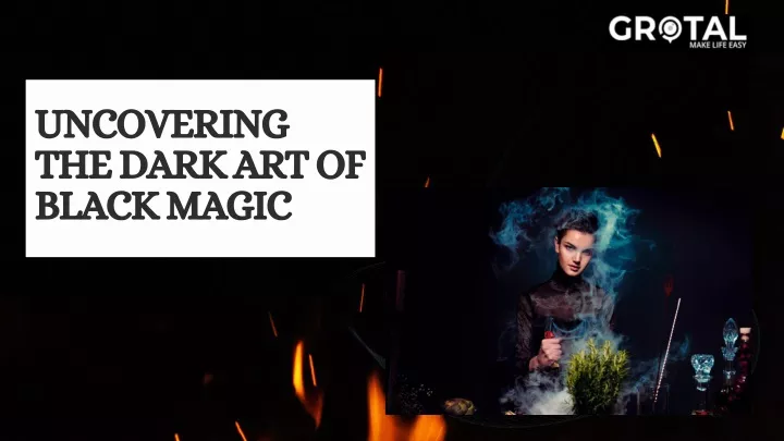 uncovering the dark art of black magic