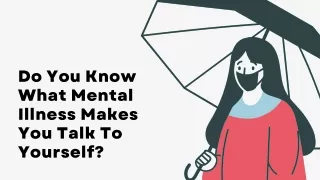 do you know what mental illness makes you talk