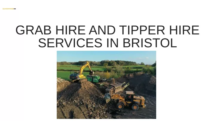 grab hire and tipper hire services in bristol