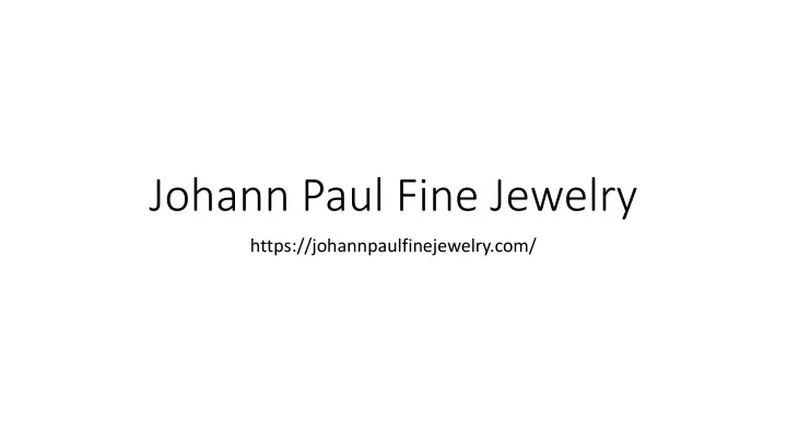 johann paul fine jewelry