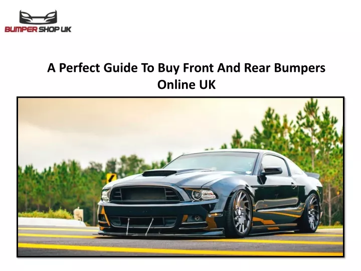 a perfect guide to buy front and rear bumpers