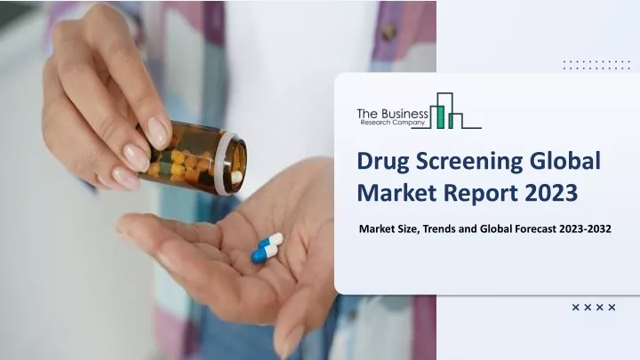 drug screening global market report 2023