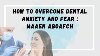How to Overcome Dental Anxiety and Fear  - Maaen Aboafch