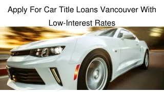 Apply For Car Title Loans Vancouver With Low-Interest Rates