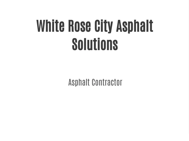 white rose city asphalt solutions