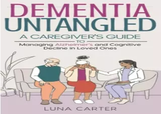 (PDF) Dementia Untangled: A Caregiver’s Guide To Managing Alzheimer’s and Cognit