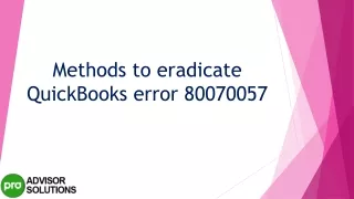 methods to eradicate quickbooks error 80070057