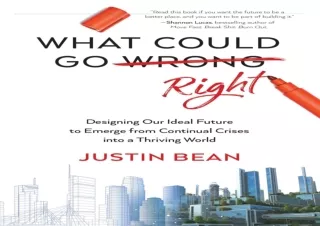 PDF What Could Go Right: Designing Our Ideal Future to Emerge from Continual Cri
