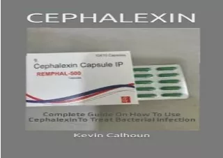 Download CEPHALEXIN: Complete Guide On How To Use CephalexinTo Treat Bacterial I