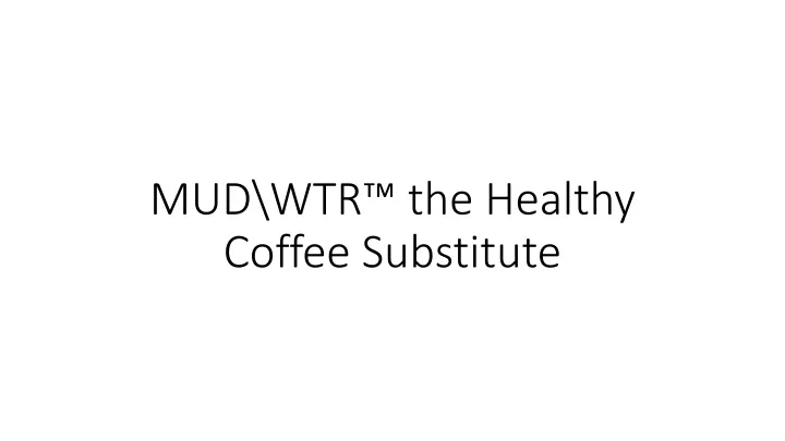 mud wtr the healthy coffee substitute