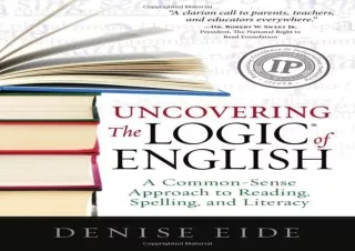download Uncovering the Logic of English: A Common-Sense Approach to Reading, Sp
