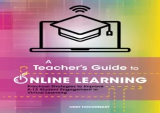 [DOWNLOAD PDF] A Teacher's Guide to Online Learning: Practical Strategies to Imp