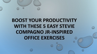 boost your productivity with these 5 easy stevie compagno jr inspired office exercises