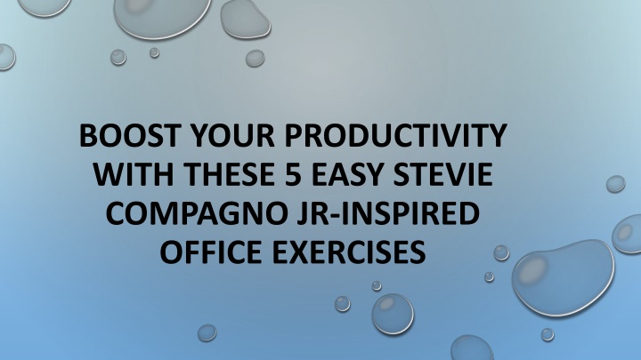 boost your productivity with these 5 easy stevie compagno jr inspired office exercises